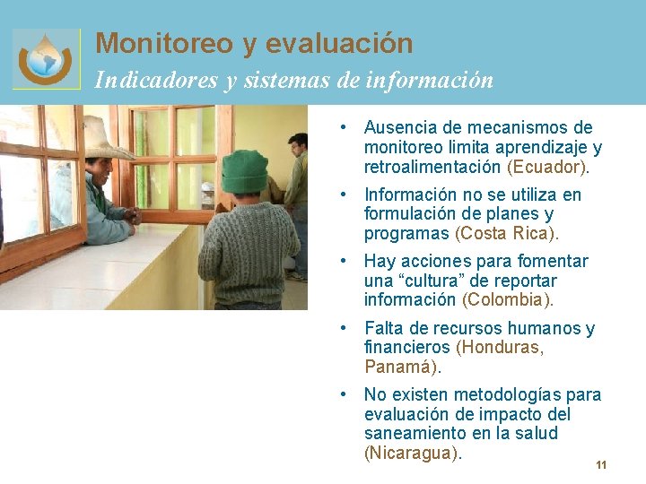 Monitoreo y evaluación Indicadores y sistemas de información • Ausencia de mecanismos de monitoreo