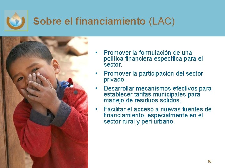 Sobre el financiamiento (LAC) • Promover la formulación de una política financiera específica para