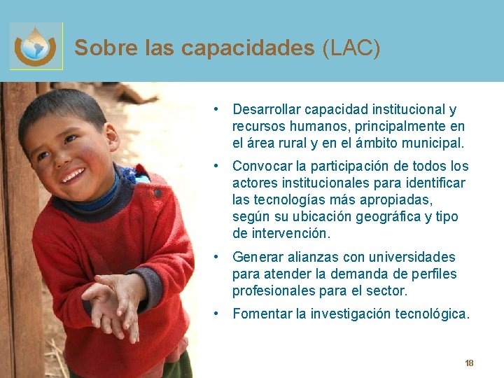 Sobre las capacidades (LAC) • Desarrollar capacidad institucional y recursos humanos, principalmente en el