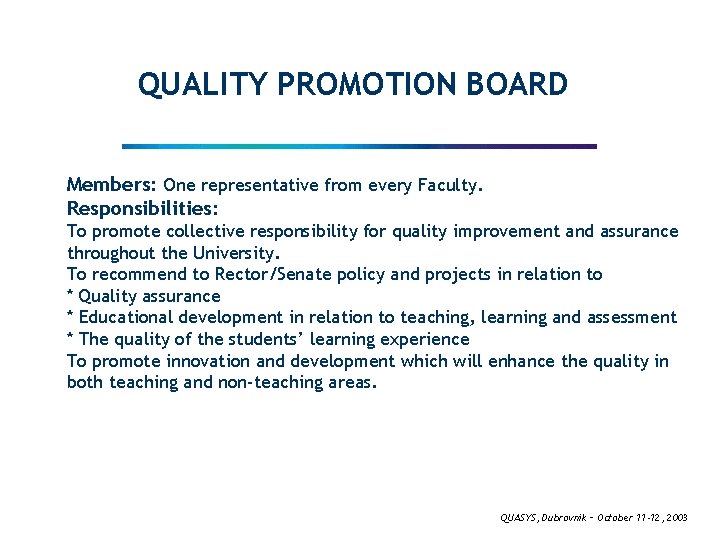 QUALITY PROMOTION BOARD Members: One representative from every Faculty. Responsibilities: To promote collective responsibility