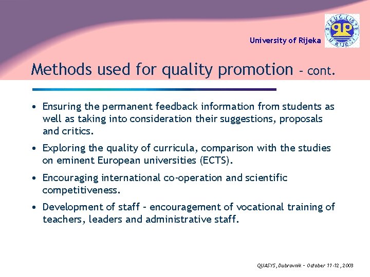 University of Rijeka Methods used for quality promotion – cont. • Ensuring the permanent