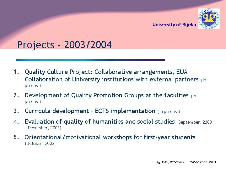 University of Rijeka Projects - 2003/2004 1. Quality Culture Project: Collaborative arrangements, EUA Collaboration