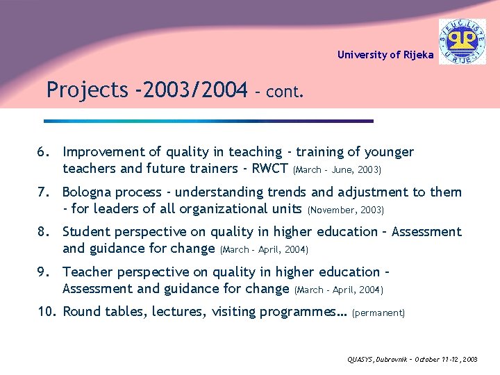 University of Rijeka Projects -2003/2004 – cont. 6. Improvement of quality in teaching -