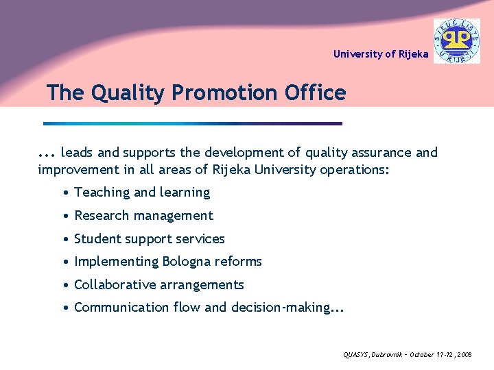 University of Rijeka The Quality Promotion Office. . . leads and supports the development