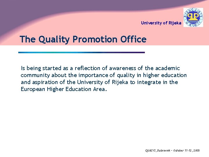 University of Rijeka The Quality Promotion Office Is being started as a reflection of