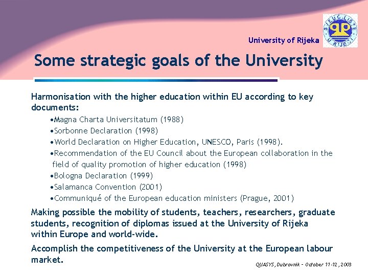 University of Rijeka Some strategic goals of the University Harmonisation with the higher education