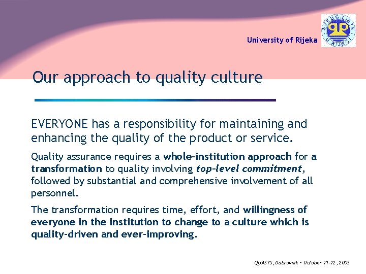 University of Rijeka Our approach to quality culture EVERYONE has a responsibility for maintaining