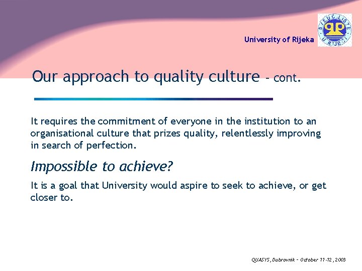 University of Rijeka Our approach to quality culture – cont. It requires the commitment