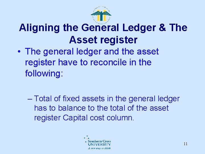 Aligning the General Ledger & The Asset register • The general ledger and the