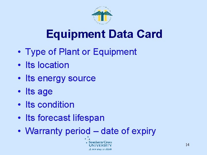 Equipment Data Card • • Type of Plant or Equipment Its location Its energy