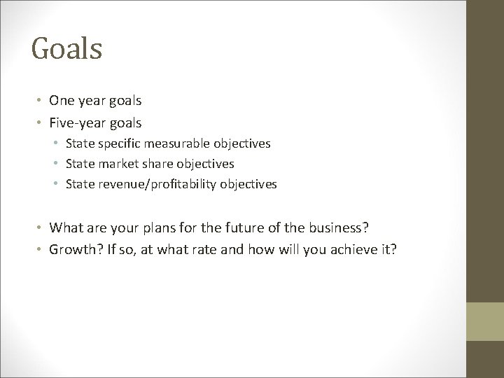 Goals • One year goals • Five-year goals • State specific measurable objectives •