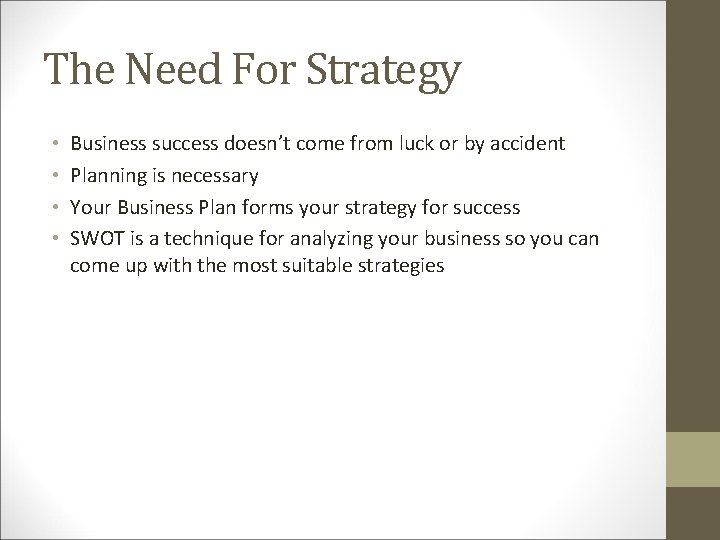 The Need For Strategy • • Business success doesn’t come from luck or by