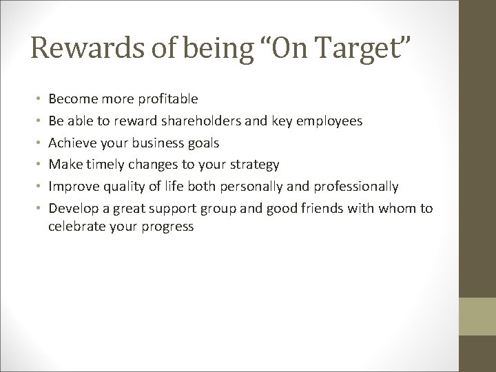 Rewards of being “On Target” • • • Become more profitable Be able to