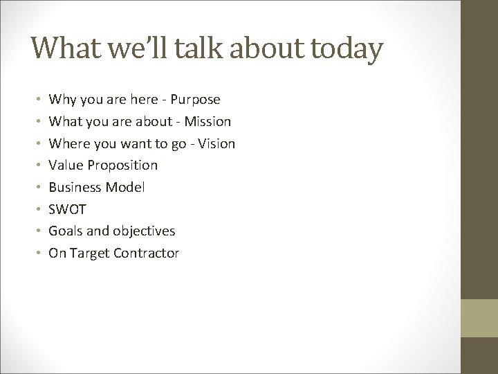 What we’ll talk about today • • Why you are here - Purpose What