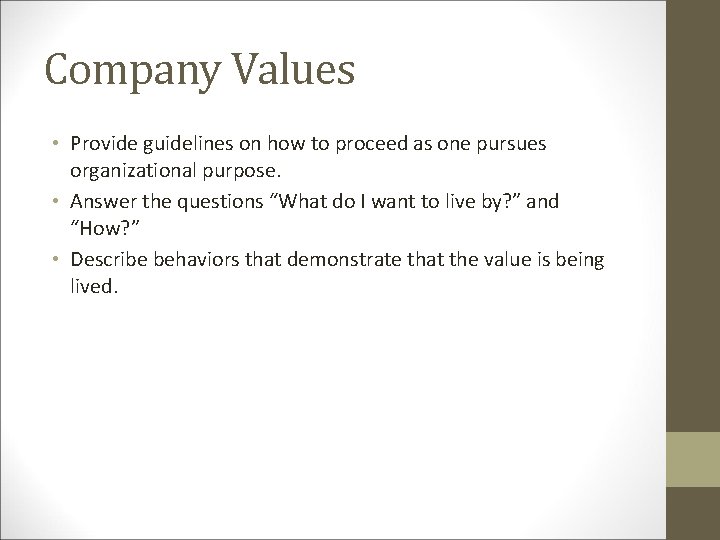 Company Values • Provide guidelines on how to proceed as one pursues organizational purpose.