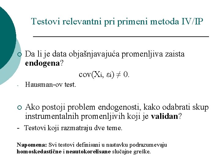 Testovi relevantni primeni metoda IV/IP ¡ Da li je data objašnjavajuća promenljiva zaista endogena?