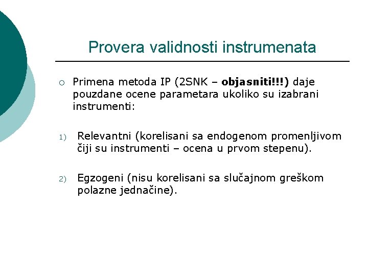 Provera validnosti instrumenata ¡ Primena metoda IP (2 SNK – objasniti!!!) daje pouzdane ocene