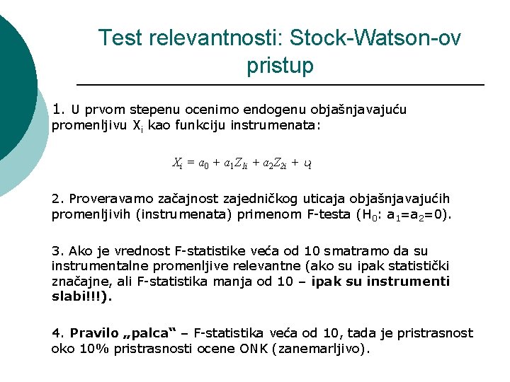 Test relevantnosti: Stock-Watson-ov pristup 1. U prvom stepenu ocenimo endogenu objašnjavajuću promenljivu Xi kao