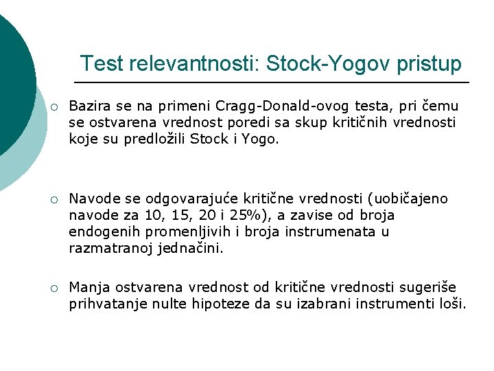 Test relevantnosti: Stock-Yogov pristup ¡ Bazira se na primeni Cragg-Donald-ovog testa, pri čemu se