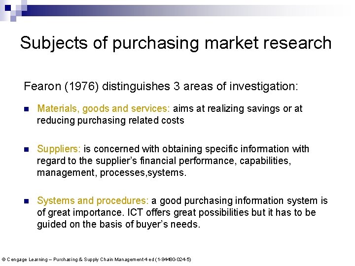 Subjects of purchasing market research Fearon (1976) distinguishes 3 areas of investigation: n Materials,