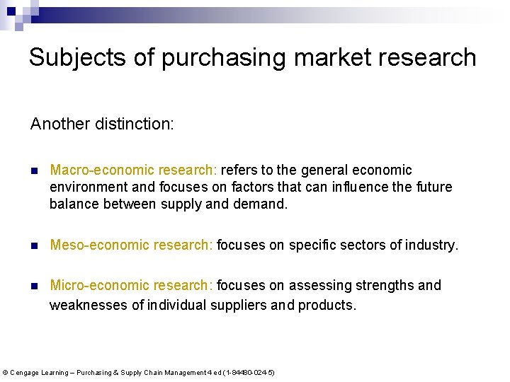 Subjects of purchasing market research Another distinction: n Macro-economic research: refers to the general