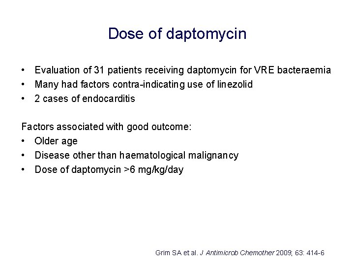 Dose of daptomycin • Evaluation of 31 patients receiving daptomycin for VRE bacteraemia •