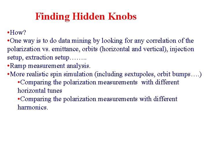 Finding Hidden Knobs • How? • One way is to do data mining by