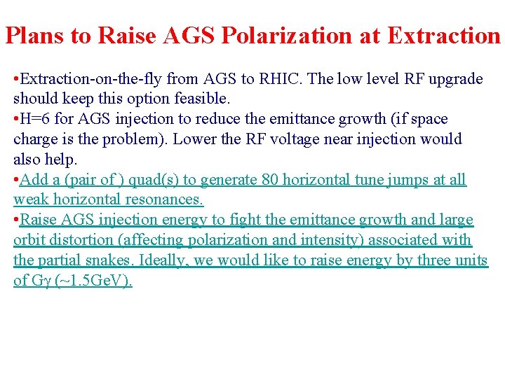 Plans to Raise AGS Polarization at Extraction • Extraction-on-the-fly from AGS to RHIC. The