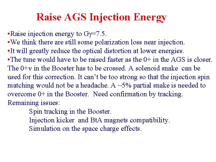 Raise AGS Injection Energy • Raise injection energy to Gg=7. 5. • We think