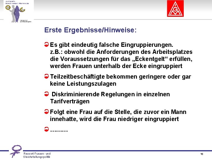 Erste Ergebnisse/Hinweise: Es gibt eindeutig falsche Eingruppierungen. z. B. : obwohl die Anforderungen des