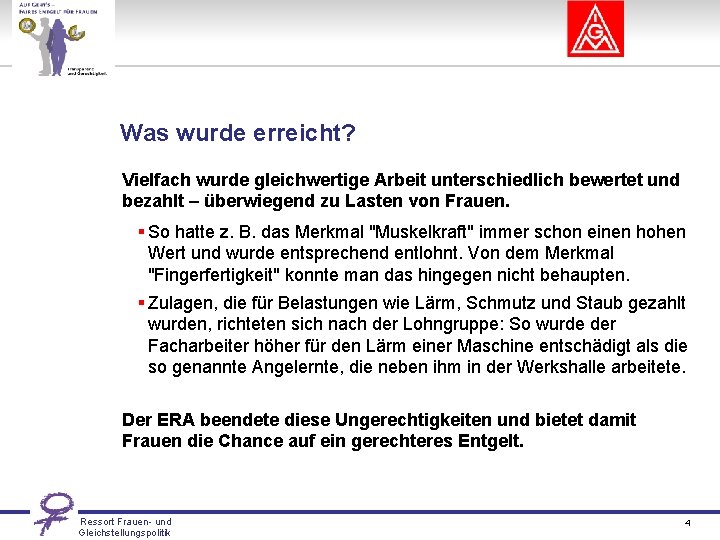 Was wurde erreicht? Vielfach wurde gleichwertige Arbeit unterschiedlich bewertet und bezahlt – überwiegend zu