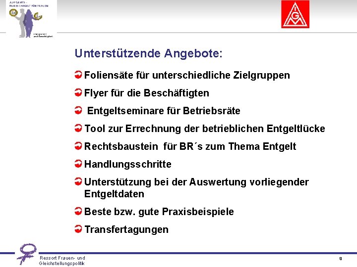 Unterstützende Angebote: Foliensäte für unterschiedliche Zielgruppen Flyer für die Beschäftigten Entgeltseminare für Betriebsräte Tool