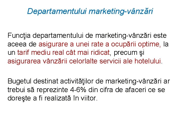Departamentului marketing-vânzări Funcţia departamentului de marketing-vânzări este aceea de asigurare a unei rate a