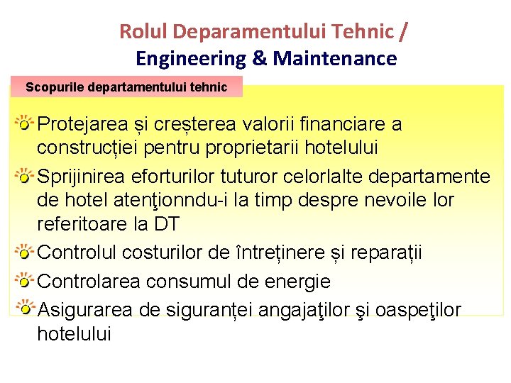 Rolul Deparamentului Tehnic / Engineering & Maintenance Scopurile departamentului tehnic Protejarea și creșterea valorii