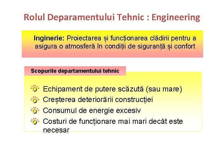 Rolul Deparamentului Tehnic : Engineering Inginerie: Proiectarea și funcționarea clădirii pentru a asigura o