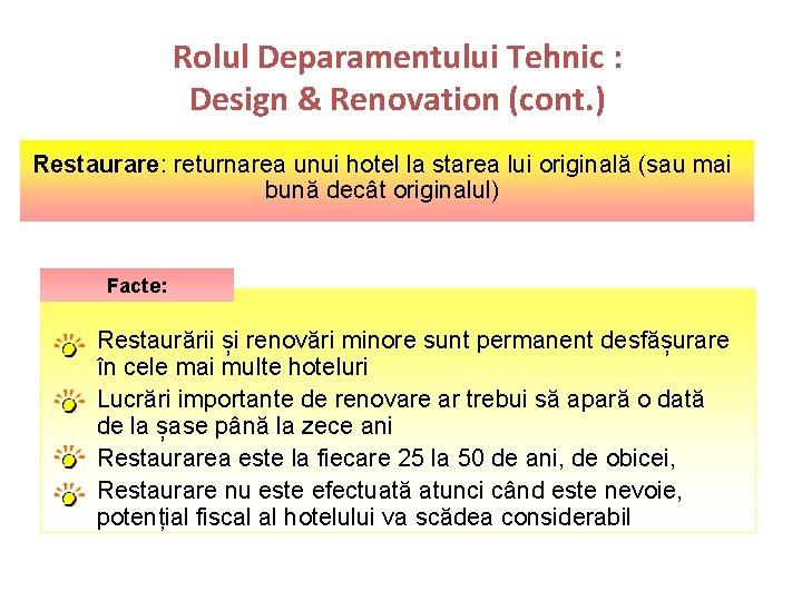 Rolul Deparamentului Tehnic : Design & Renovation (cont. ) Restaurare: returnarea unui hotel la