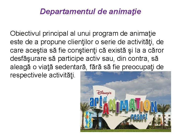 Departamentul de animaţie Obiectivul principal al unui program de animaţie este de a propune