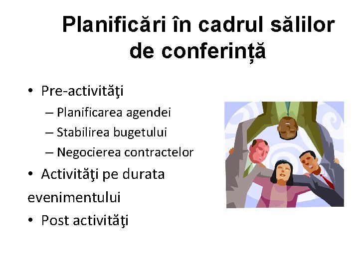 Planificări în cadrul sălilor de conferință • Pre-activităţi – Planificarea agendei – Stabilirea bugetului