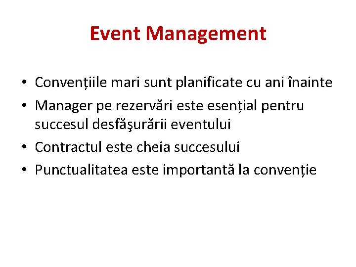 Event Management • Convențiile mari sunt planificate cu ani înainte • Manager pe rezervări
