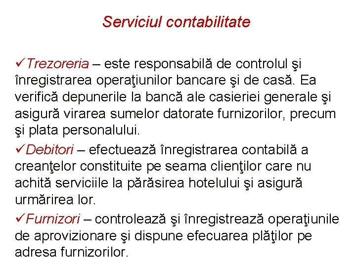 Serviciul contabilitate üTrezoreria – este responsabilă de controlul şi înregistrarea operaţiunilor bancare şi de