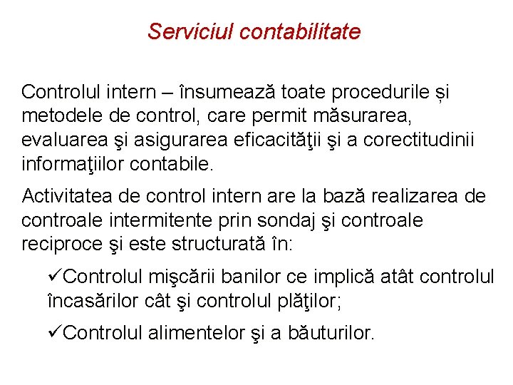 Serviciul contabilitate Controlul intern – însumează toate procedurile și metodele de control, care permit