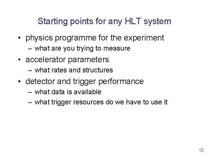 Starting points for any HLT system • physics programme for the experiment – what