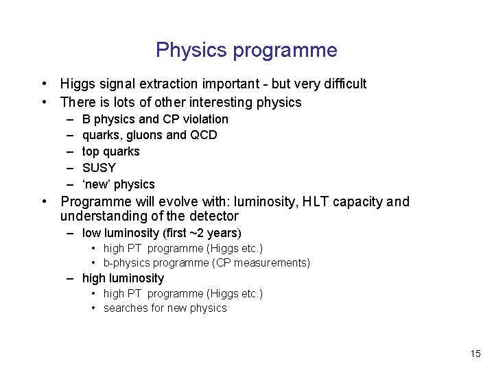 Physics programme • Higgs signal extraction important - but very difficult • There is