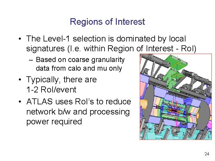 Regions of Interest • The Level-1 selection is dominated by local signatures (I. e.