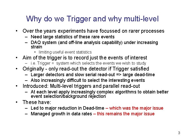 Why do we Trigger and why multi-level • Over the years experiments have focussed