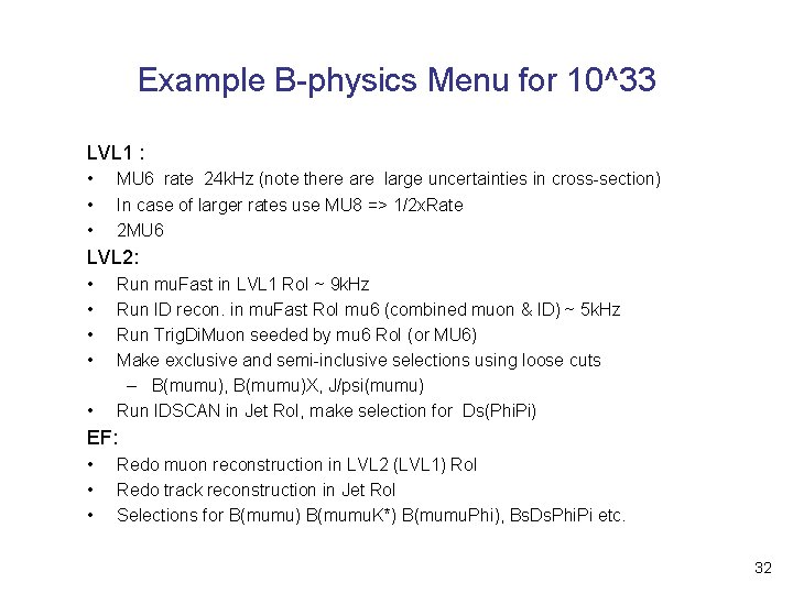 Example B-physics Menu for 10^33 LVL 1 : • • • MU 6 rate
