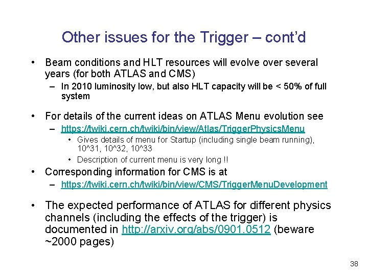 Other issues for the Trigger – cont’d • Beam conditions and HLT resources will