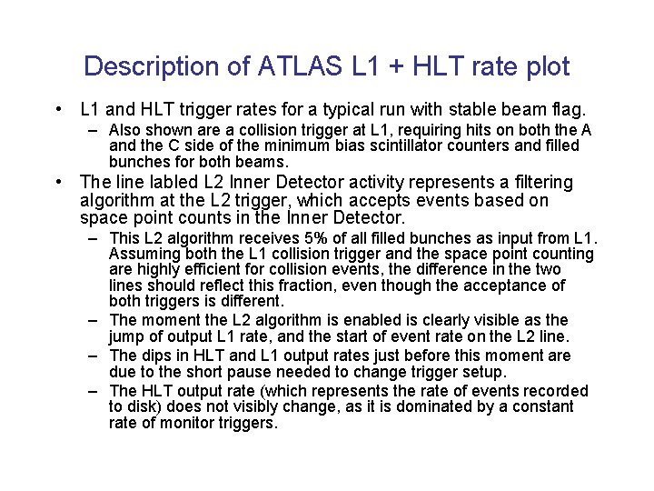 Description of ATLAS L 1 + HLT rate plot • L 1 and HLT