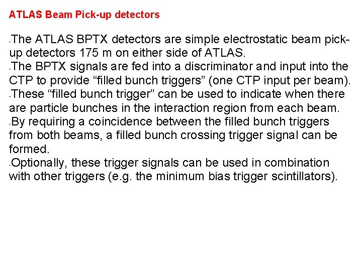 ATLAS Beam Pick-up detectors The ATLAS BPTX detectors are simple electrostatic beam pickup detectors