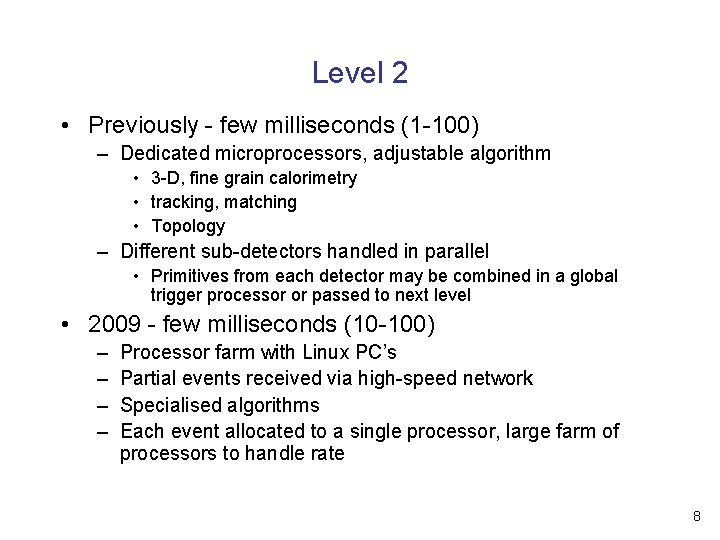 Level 2 • Previously - few milliseconds (1 -100) – Dedicated microprocessors, adjustable algorithm